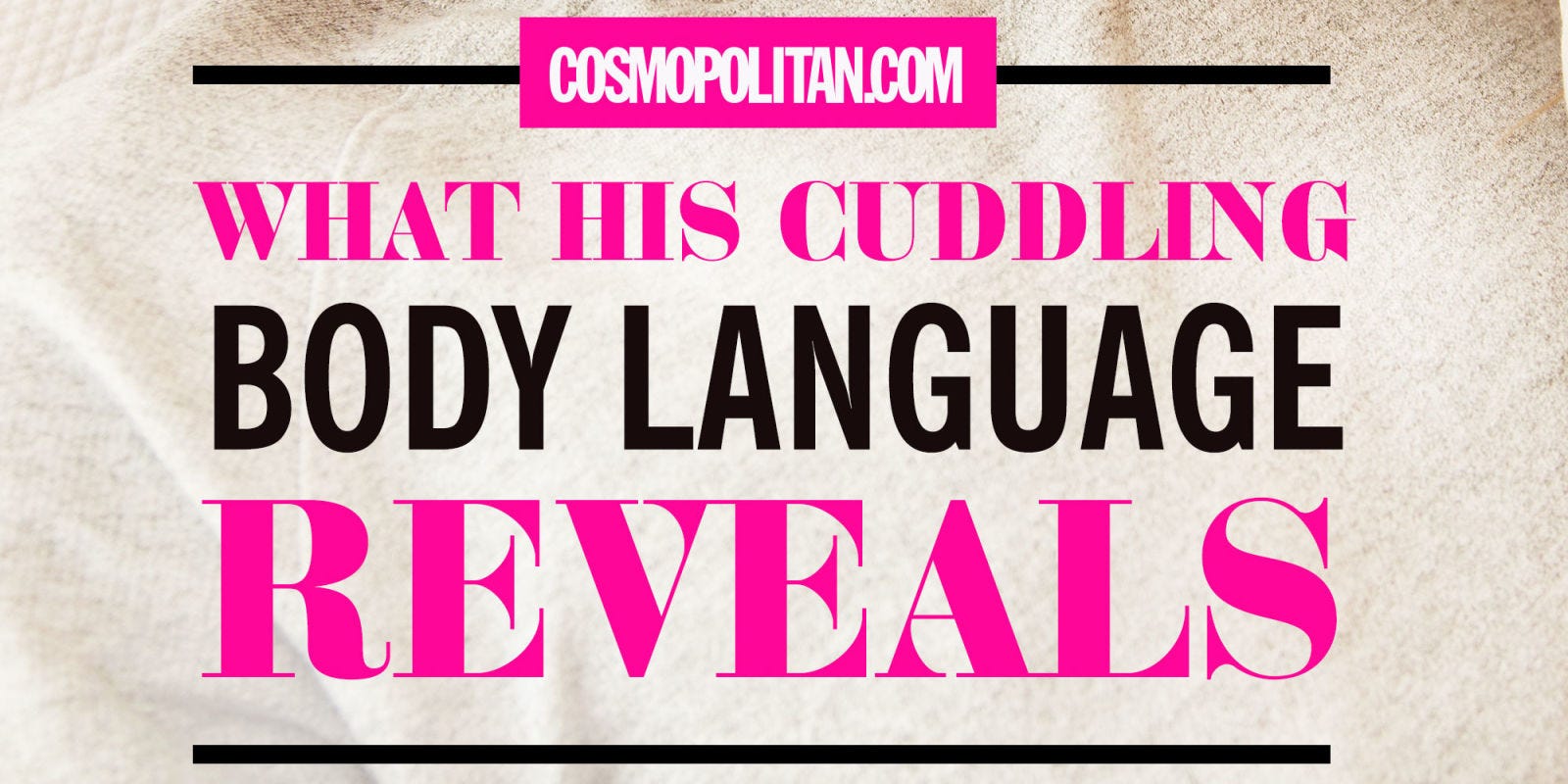 What His Cuddling Body Language Reveals What His Cuddling Body Language Reveals